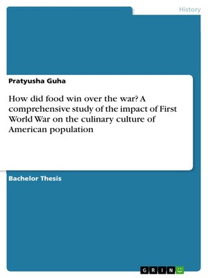 cover image of How did food win over the war? a comprehensive study of the impact of First World War on the culinary culture of American population